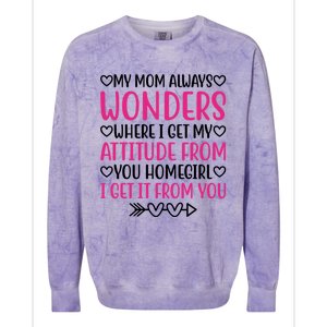 My Mom Always Wonders Where I Get My Attitude From Gift Colorblast Crewneck Sweatshirt