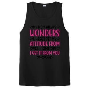 My Mom Always Wonders Where I Get My Attitude From Gift PosiCharge Competitor Tank