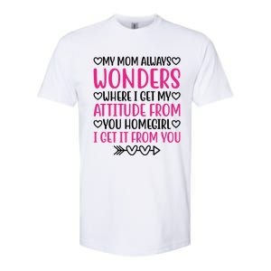 My Mom Always Wonders Where I Get My Attitude From Gift Softstyle CVC T-Shirt