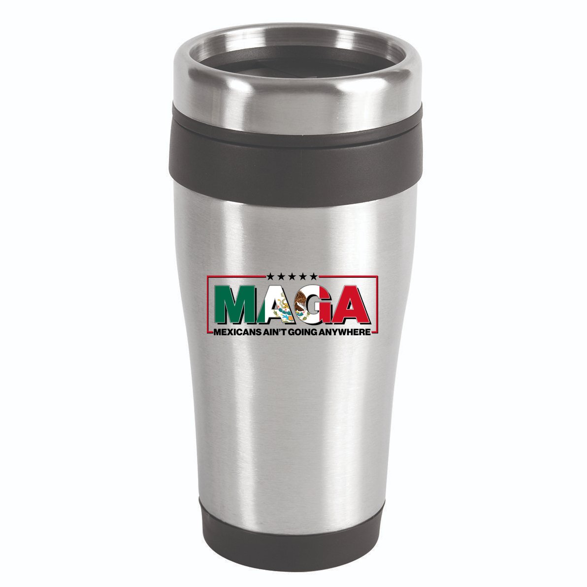 Maga Mexicans Aint Going Anywhere Anti Trump 16oz Travel Tumbler