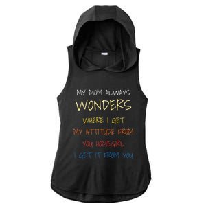 My Mom Always Wonders Where I Get My Attitude From Gift Ladies PosiCharge Tri-Blend Wicking Draft Hoodie Tank