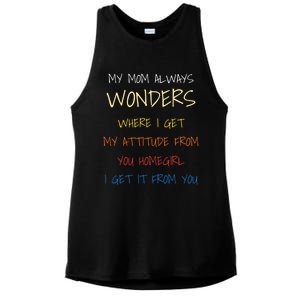 My Mom Always Wonders Where I Get My Attitude From Gift Ladies PosiCharge Tri-Blend Wicking Tank