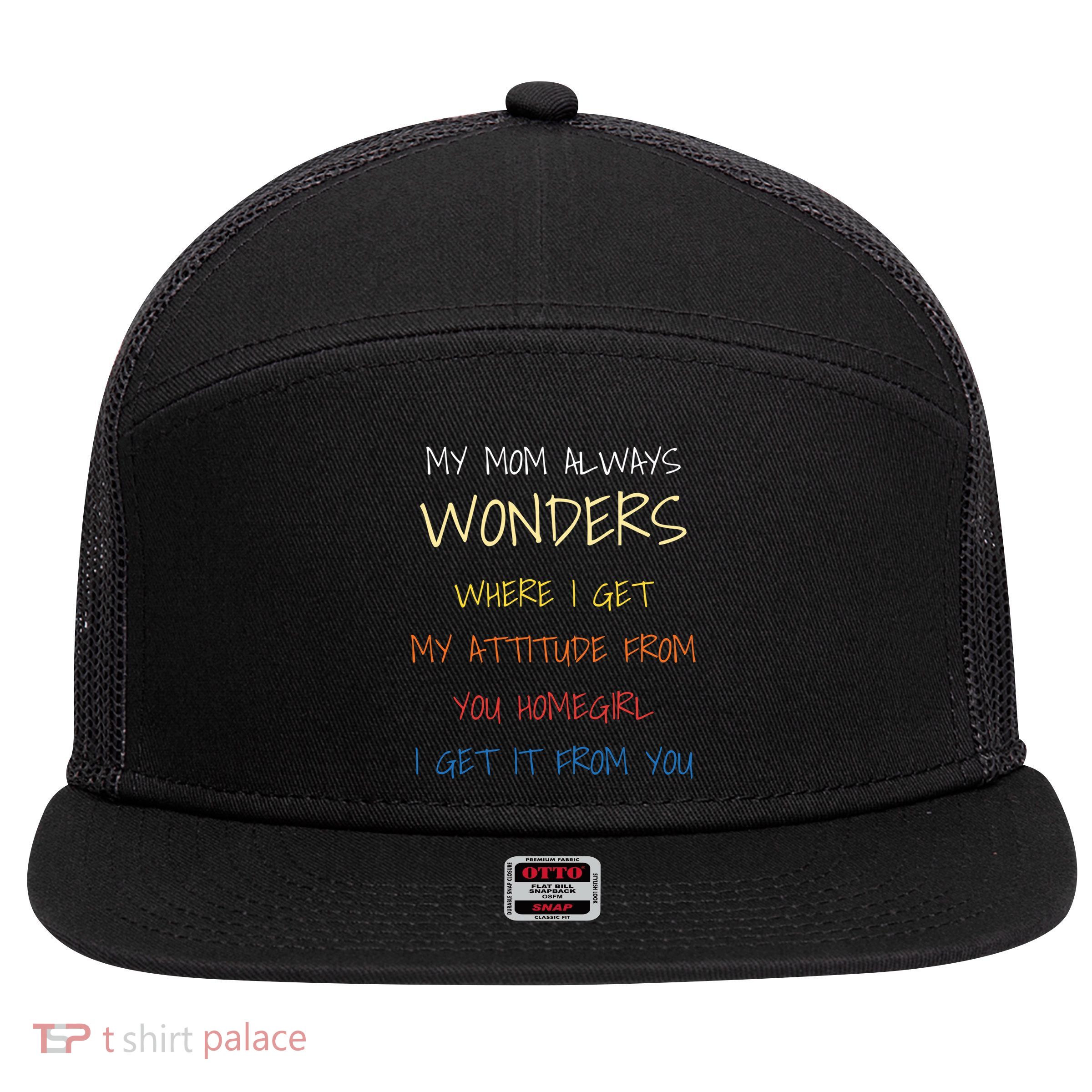 My Mom Always Wonders Where I Get My Attitude From Gift 7 Panel Mesh Trucker Snapback Hat