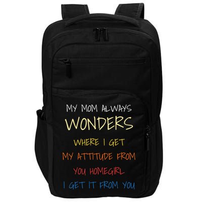 My Mom Always Wonders Where I Get My Attitude From Gift Impact Tech Backpack
