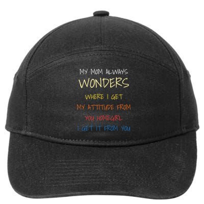 My Mom Always Wonders Where I Get My Attitude From Gift 7-Panel Snapback Hat