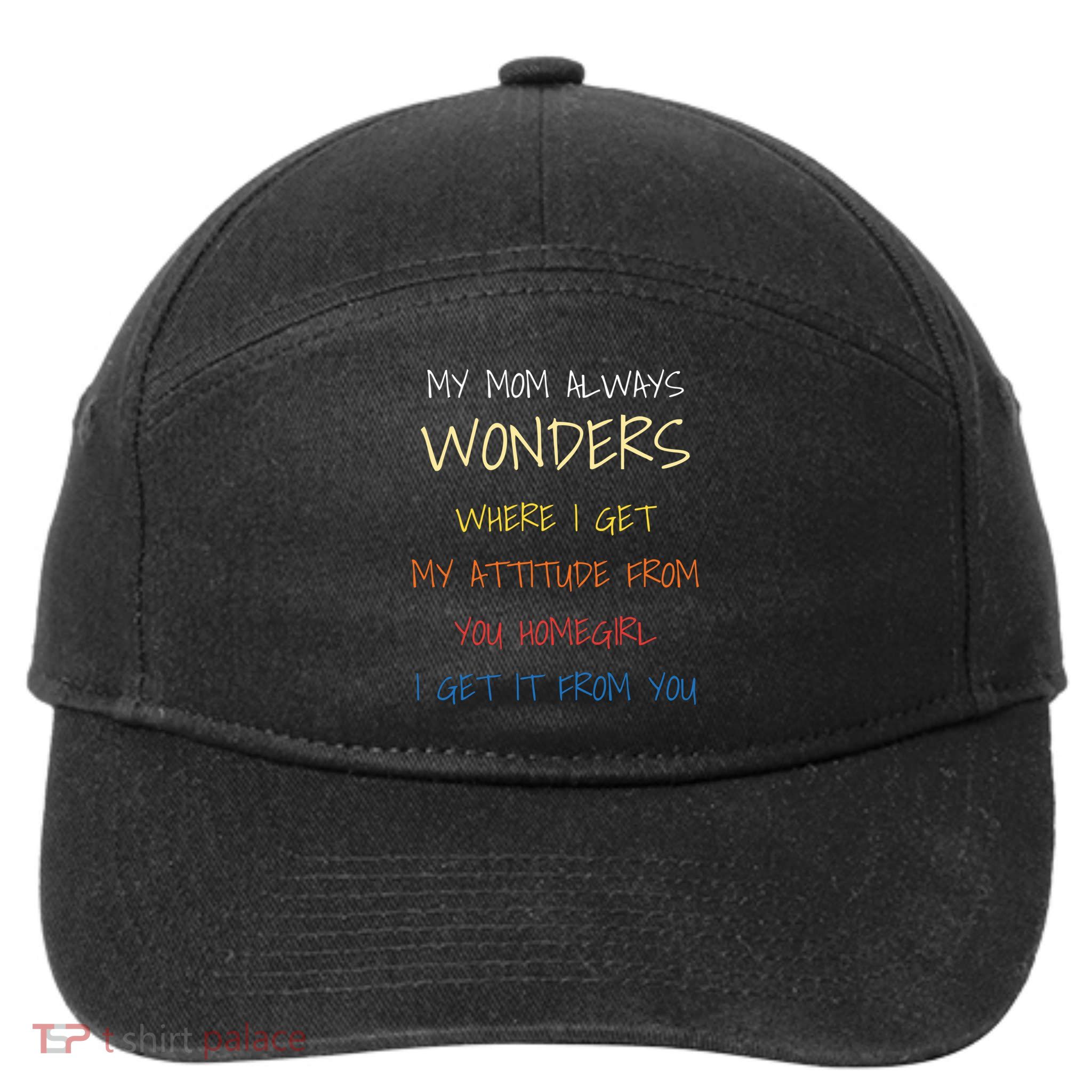 My Mom Always Wonders Where I Get My Attitude From Gift 7-Panel Snapback Hat