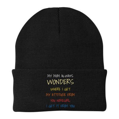My Mom Always Wonders Where I Get My Attitude From Gift Beanie