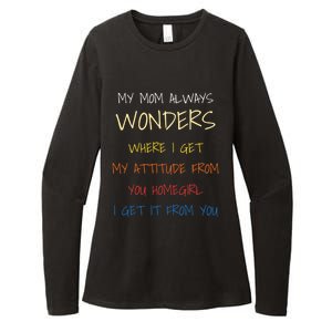 My Mom Always Wonders Where I Get My Attitude From Gift Womens CVC Long Sleeve Shirt