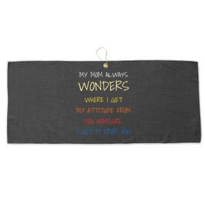 My Mom Always Wonders Where I Get My Attitude From Gift Large Microfiber Waffle Golf Towel