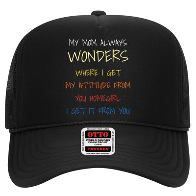 My Mom Always Wonders Where I Get My Attitude From Gift Trucker Hat