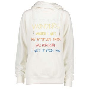 My Mom Always Wonders Where I Get My Attitude From Gift Womens Funnel Neck Pullover Hood