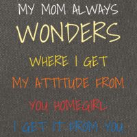 My Mom Always Wonders Where I Get My Attitude From Gift Cotton Canvas Backpack