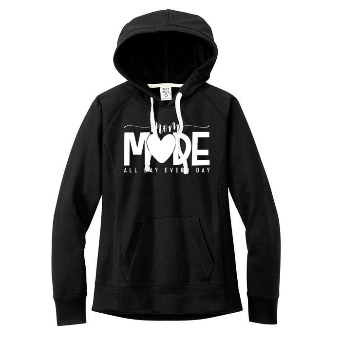 Mom Mode All Day Every Day Happy Mother's Day Mother Life Women's Fleece Hoodie