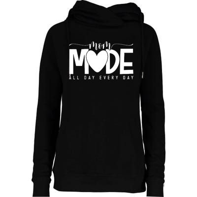 Mom Mode All Day Every Day Happy Mother's Day Mother Life Womens Funnel Neck Pullover Hood