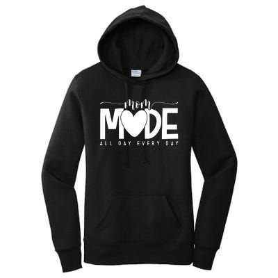 Mom Mode All Day Every Day Happy Mother's Day Mother Life Women's Pullover Hoodie