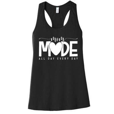 Mom Mode All Day Every Day Happy Mother's Day Mother Life Women's Racerback Tank