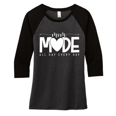 Mom Mode All Day Every Day Happy Mother's Day Mother Life Women's Tri-Blend 3/4-Sleeve Raglan Shirt