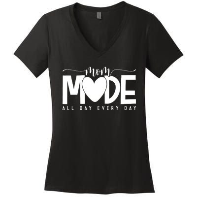 Mom Mode All Day Every Day Happy Mother's Day Mother Life Women's V-Neck T-Shirt