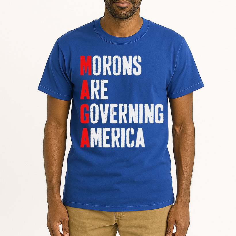 Maga Morons Are Governing America Anti Trump Tall T-Shirt