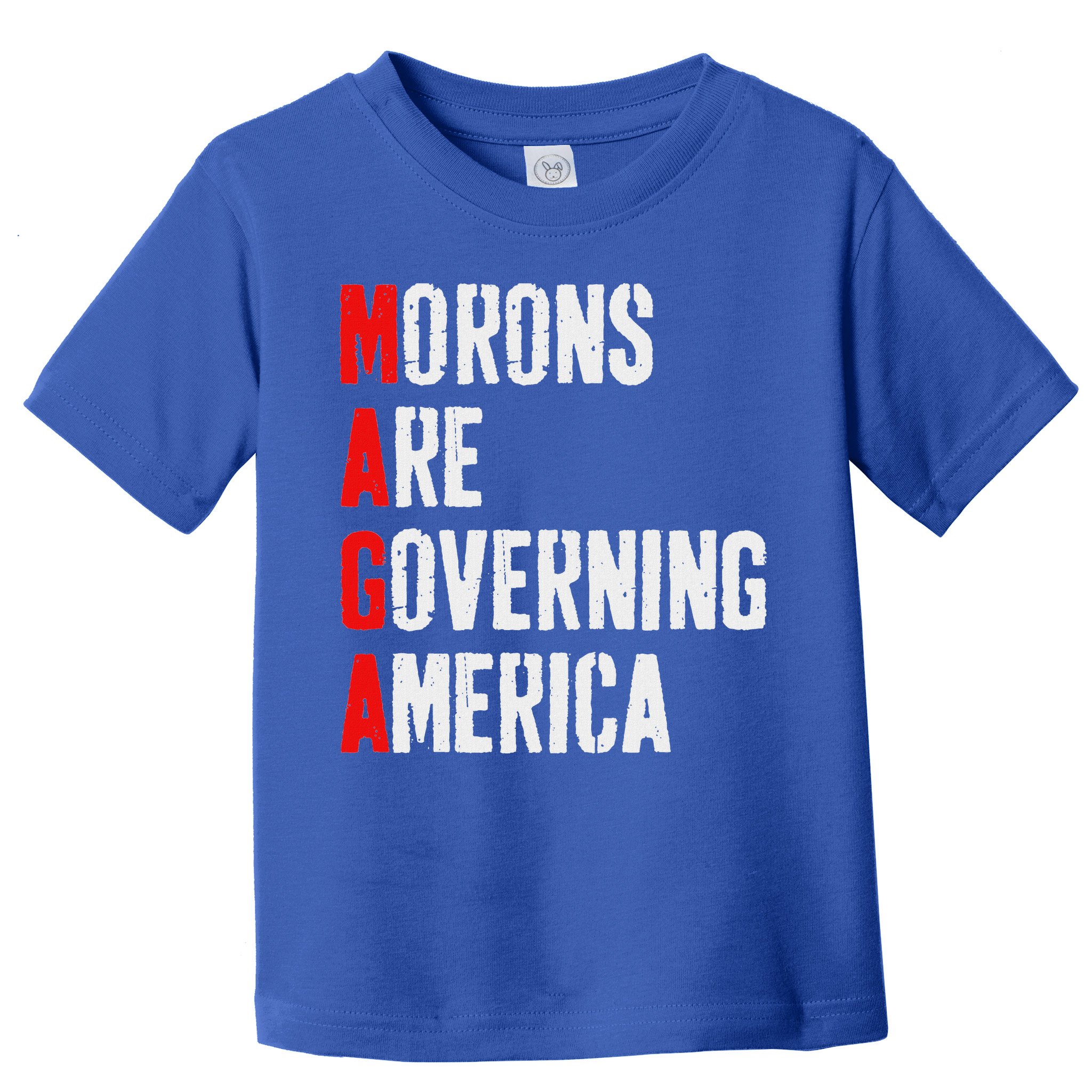 Maga Morons Are Governing America Anti Trump Toddler T-Shirt