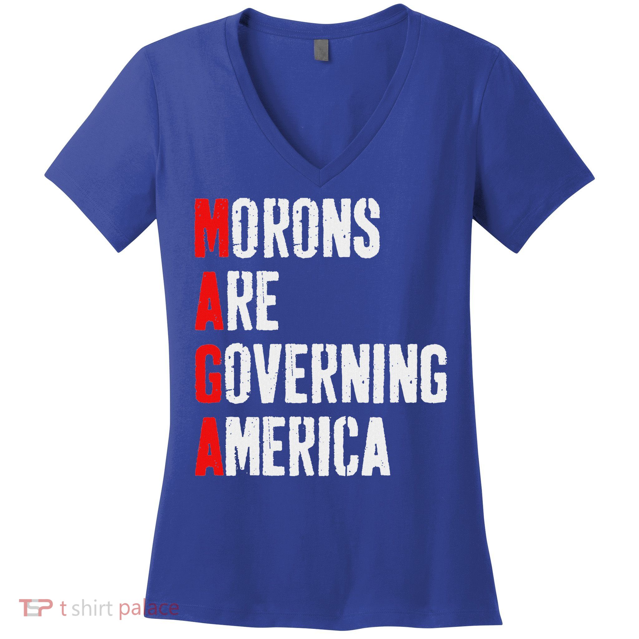 Maga Morons Are Governing America Anti Trump Women's V-Neck T-Shirt