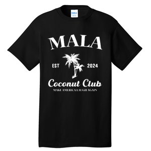 Mala Make America Laugh Again Coconut Club Tall T-Shirt