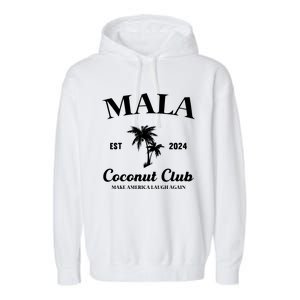 Mala Make America Laugh Again Coconut Club Garment-Dyed Fleece Hoodie