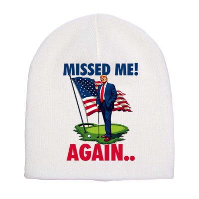 Missed Me Again You Missed Trump Golf 2024 Short Acrylic Beanie