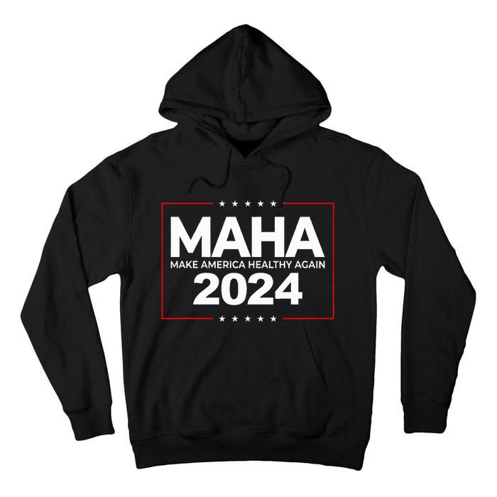 Maha Make America Healthy Again Robert F. Kennedy Jr. 2024 Tall Hoodie