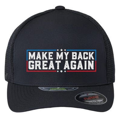 Make My Back Great Again Funny Back Surgery Recovery Flexfit Unipanel Trucker Cap