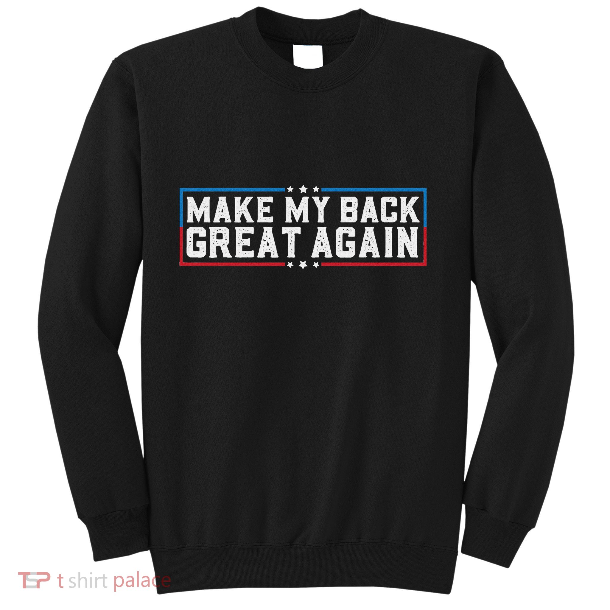 Make My Back Great Again Funny Back Surgery Recovery Sweatshirt