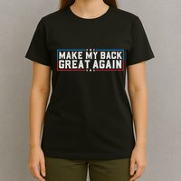 Make My Back Great Again Funny Back Surgery Recovery T-Shirt