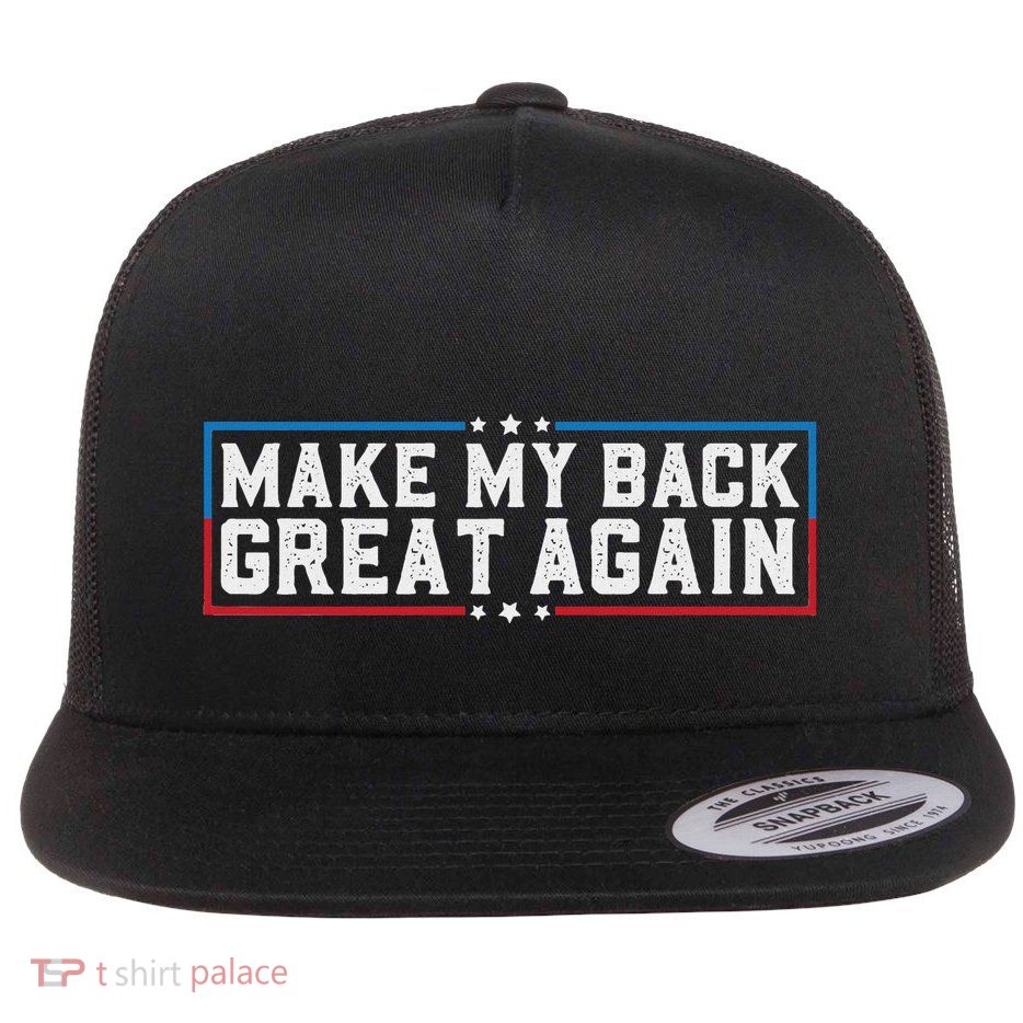 Make My Back Great Again Funny Back Surgery Recovery Flatbill Hat