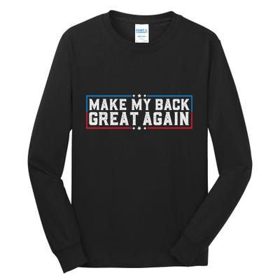 Make My Back Great Again Funny Back Surgery Recovery Tall Long Sleeve T-Shirt
