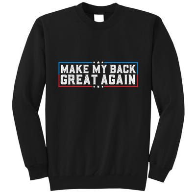 Make My Back Great Again Funny Back Surgery Recovery Tall Sweatshirt