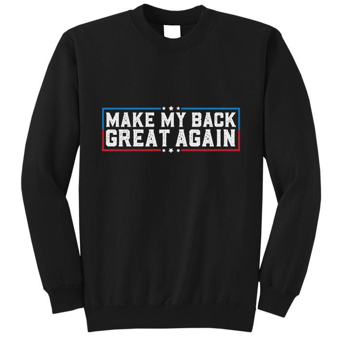 Make My Back Great Again Funny Back Surgery Recovery Tall Sweatshirt