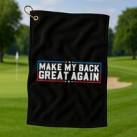Make My Back Great Again Funny Back Surgery Recovery Golf Towel