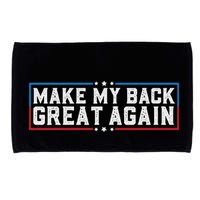 Make My Back Great Again Funny Back Surgery Recovery Microfiber Hand Towel
