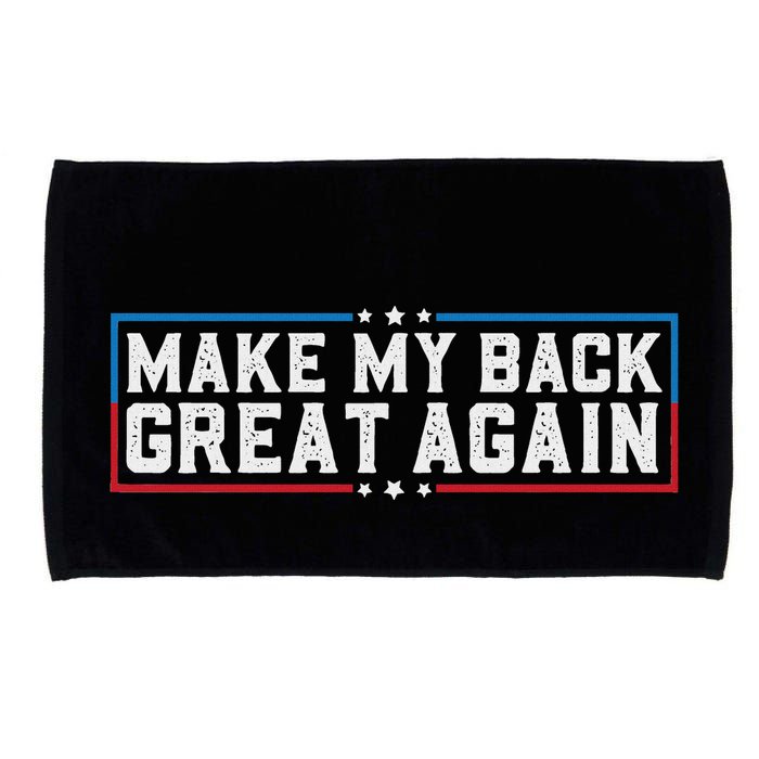 Make My Back Great Again Funny Back Surgery Recovery Microfiber Hand Towel