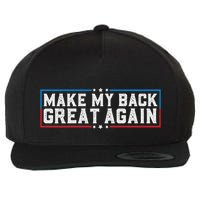 Make My Back Great Again Funny Back Surgery Recovery Wool Snapback Cap