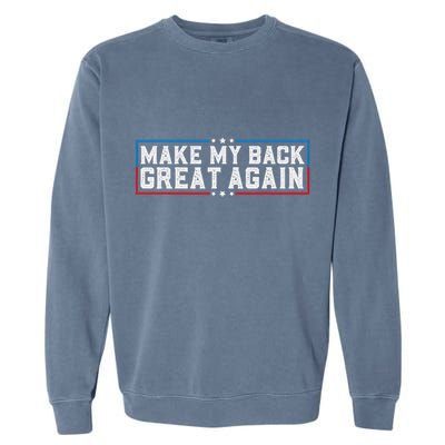 Make My Back Great Again Funny Back Surgery Recovery Garment-Dyed Sweatshirt