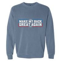Make My Back Great Again Funny Back Surgery Recovery Garment-Dyed Sweatshirt