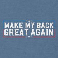 Make My Back Great Again Funny Back Surgery Recovery Garment-Dyed Sweatshirt