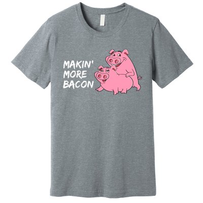 Makin' More Bacon Premium T-Shirt