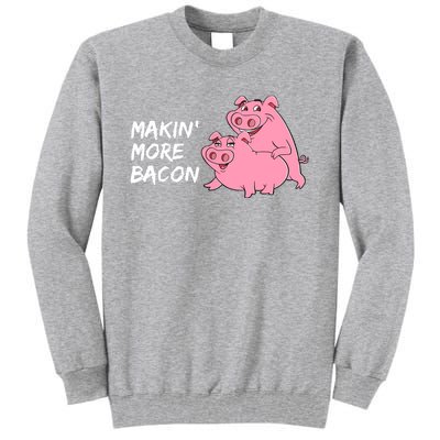 Makin' More Bacon Tall Sweatshirt