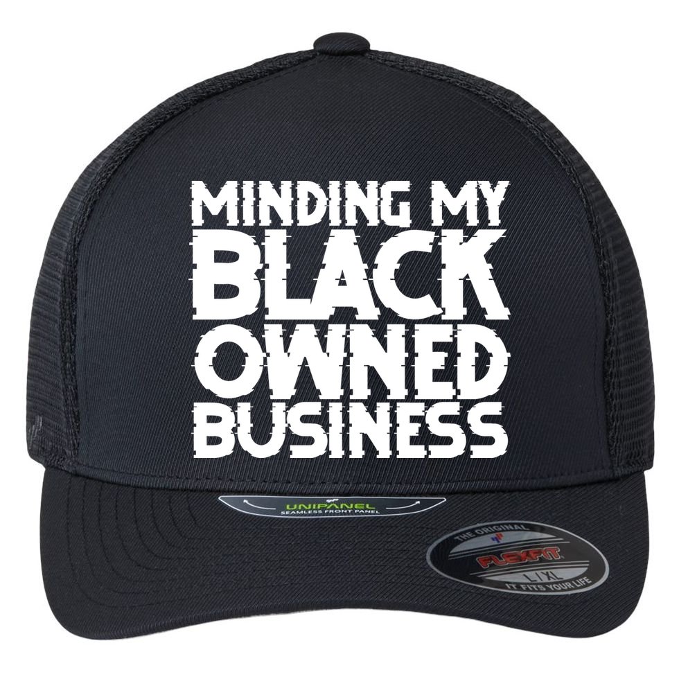 Minding My Black Owned Business Flexfit Unipanel Trucker Cap