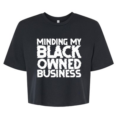 Minding My Black Owned Business Bella+Canvas Jersey Crop Tee