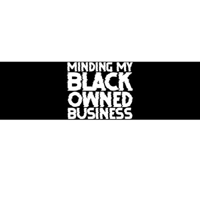 Minding My Black Owned Business Bumper Sticker