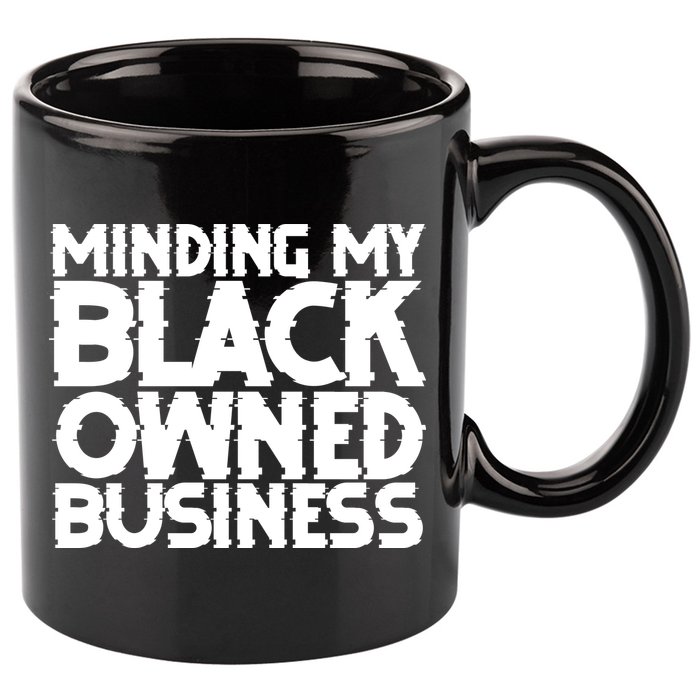 Minding My Black Owned Business 11oz C Handle Ceramic Mug