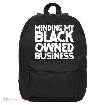 Minding My Black Owned Business 16 in Basic Backpack